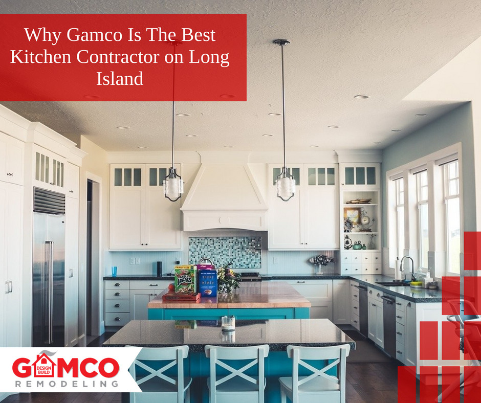 Why Gamco Is The Best Kitchen Contractor on Long Island